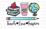 Teach Love Inspire Teacher Sublimation Design