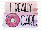 I Donut Care Sublimation Design