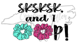 VSCO SKSKSK And I oop! Sublimation Design