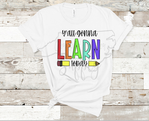 Y'all Gonna Learn Today Sublimation Design, Teacher Sublimation Design, Teacher PNG, Funny Teacher PNG